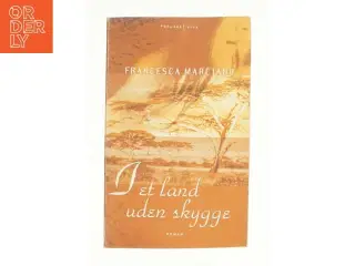 I et land uden skygge af Francesca Marciano (Bog)