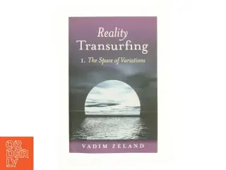 Reality Transurfing. Volume I the Space of Variations af Vadim Zeland (Bog)