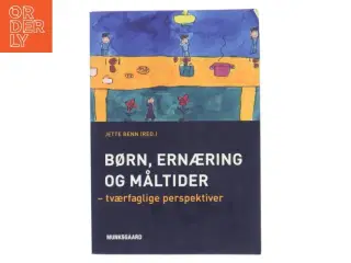 Børn, ernæring og måltider : tværfaglige perspektiver af Jette Benn (red.) (Bog)