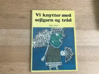 Vi knytter med sejlgarn og tråd  af Mary Seyd