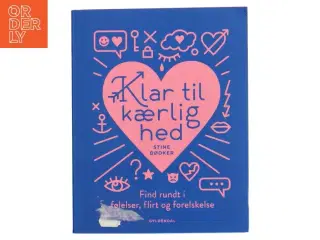 Klar til kærlighed : find rundt i følelser, flirt og forelskelse af Stine Bødker (Bog)