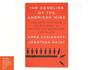 The coddling of the American mind : how good intentions and bad ideas are setting up a generation for failure af Greg Lukianoff (Bog)