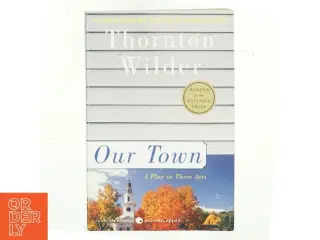 Our town : a play in three acts af Thornton Wilder (Bog)