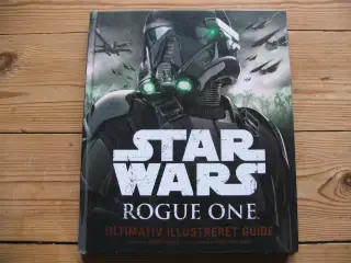 Star Wars Rogue One – Ultimativ illustreret Guide