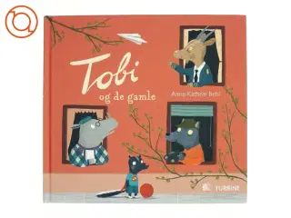 Tobi og de gamle af Anne-Kathrin Behl (Bog)