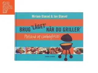 Brug "låget" når du griller - pletskud & cowboytricks af Miriam Glæsel (Bog)