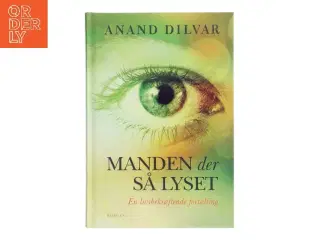Manden der så lyset af Anand Dilvar (Bog)
