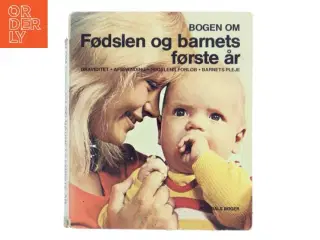 Bogen om fødslen og barnets første år af Sigrid Riise (Bog)