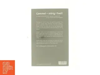 Gammel - aldrig i livet! af Henrik Brogaard (Bog)