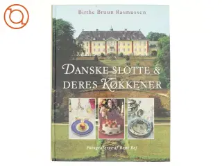 Danske slotte og deres køkkener af Birthe Bruun Rasmussen (Bog)