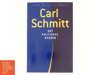 Det politiskes begreb af Carl Schmitt, Lars Bo Larsen, Christian Borch, Ernst Wolfgang Böckenförde, Lars Bo Kaspersen (Bog)