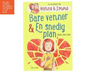 Bare venner og en snedig plan. 3 : To historier om Hanna og Emma af Bente Bratlund (Bog)