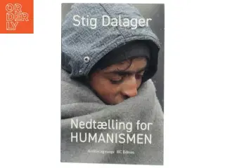Nedtælling for humanismen : artikler og essays 2015-2018 af Stig Dalager (Bog)