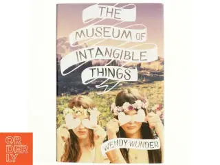 The museum of intangible things af Wendy Wunder