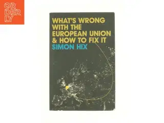 What&#39;s Wrong with the Europe Union and How to Fix It af Simon Hix (Bog)