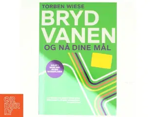 Bryd vanen og nå dine mål af Torben Wiese (Bog)