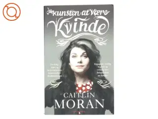 Kunsten at være kvinde af Caitlin Moran (f. 1975) (Bog)