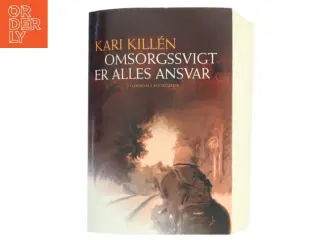 Omsorgssvigt er alles ansvar af Kari Killén (Bog)
