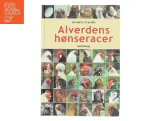 Alverdens hønseracer af Annette Grandin (Bog)