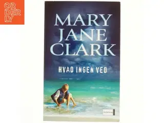 Hvad ingen ved af Mary Jane Clark (Bog)