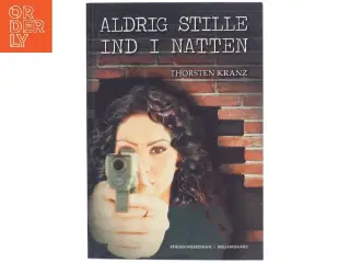 Aldrig stille ind i natten af Thorsten Kranz (f. 1974) (Bog)