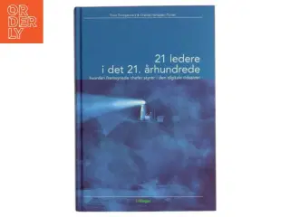 21 ledere i det 21. århundrede : hvordan fremsynede chefer styrer i den digitale tidsalder (Bog)