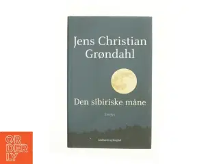 Den sibiriske måne : essays af Jens Christian Grøndahl (Bog)