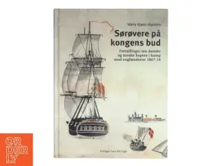 Sørøvere på kongens bud : fortællinger om danske og norske kapere i kamp mod englænderne 1807-14 af Niels Bjørn Hansen (