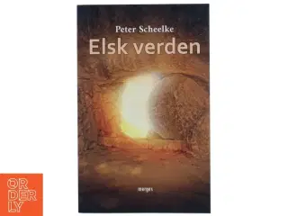 Elsk verden af Peter Scheelke (Bog)