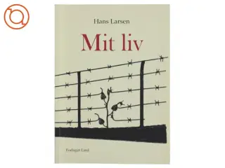 Mit liv, Beretning fra ophold i koncentrationslejr 1943-1945 af Hans Larsen (Bog)