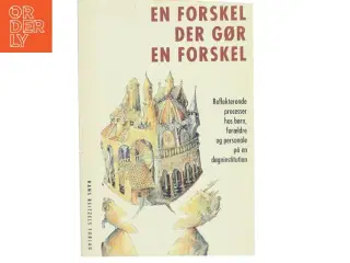En forskel, der gør en forskel : reflekterende processer hos børn, forældre og personale på en døgninstitution af Marianne Eg