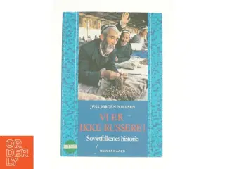 Vi er ikke russere! - Sovjetfolkenes historie af Jens Jørgen Nielsen (Bog)