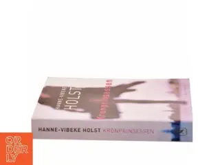 Kronprinsessen : roman af Hanne-Vibeke Holst (Bog)