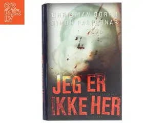 Jeg er ikke her : kriminalroman af Christian Dorph (Bog)