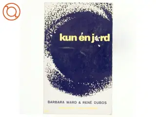 Kun en jord af Barbara Ward og René Dubos (Bog)