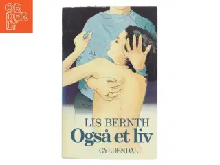 Også et liv af Lis Bernth (Bog)