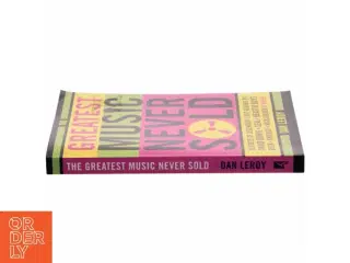 The greatest music never sold : secrets of legendary lost albums by David Bowie, Seal, Beastie Boys, Beck, Chicago, Mick Jagger & more! af Dan LeR