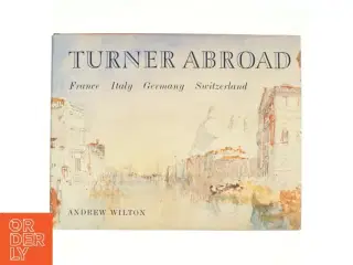 Turner Abroad af Andrew Wilton, Joseph Mallord William Turner (Bog)