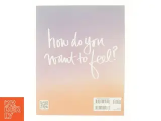 The Desire Map : a Guide to Creating Goals with Soul