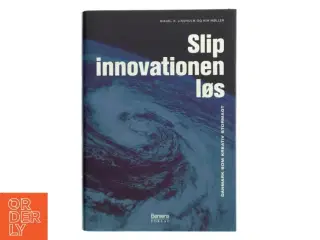 Slip innovationen løs : Danmark som kreativ stormagt (Bog)