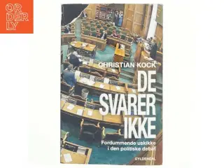 De svarer ikke : fordummende uskikke i den politiske debat af Christian Kock (Bog)