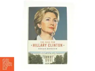 The Case for Hillary Clinton af Susan Estrich (Bog)
