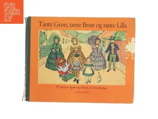 Tante Grøn, tante Brun og tante Lilla tegnet og fortalt af Elsa Beskow fra Gyldendal