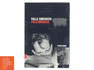 Palle Sørensen - politimorder af Frank Bøgh (Bog)