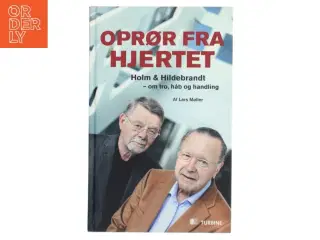 Oprør fra hjertet : Holm & Hildebrandt - om tro, håb og handling af Lars Møller (Bog)