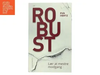 Robust : lær at mestre modgang af Eva Hertz (Bog)