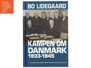 Kampen om Danmark 1933-1945 af Bo Lidegaard (Bog)
