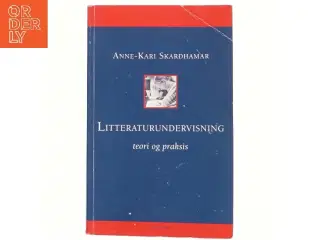 Litteraturundervisning : teori og praksis af Anne-Kari Skarðhamar (Bog)
