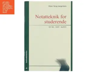 Notatteknik for studerende : lyt, læs - notér - og skriv af Peter Stray Jørgensen (Bog)
