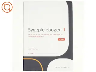 Sygeplejebogen. Bind 1, 1. del, Patientologi - sygeplejens værdier og virksomhedsfelt (Bog)